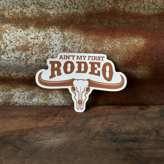 Ain't My First Rodeo Sticker
